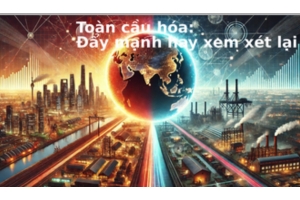 Toàn cầu hoá: Đẩy mạnh hay xem xét lại